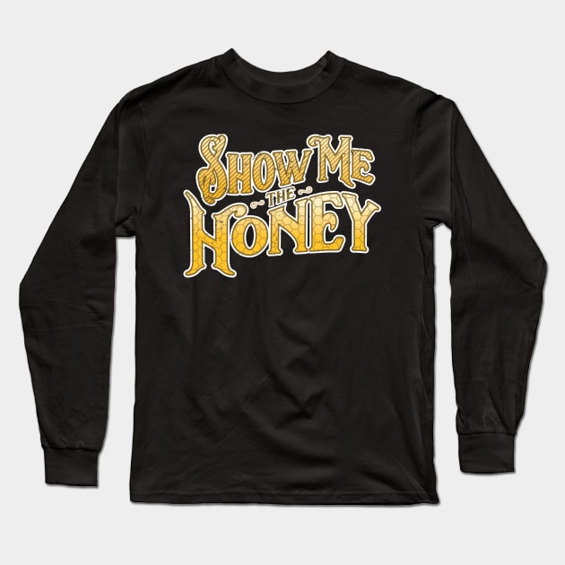 Beekeeper T-Shirt Show Me The Honey Beekeeping Pun Long Sleeve T-Shirt by Uinta Trading